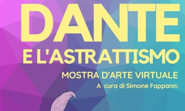 DANTE E L’ASTRATTISMO: 35 ARTISTI ITALIANI E STRANIERI INTERPRETANO IN MANIERA ANICONICA I VERSI DEL “SOMMO POETA”